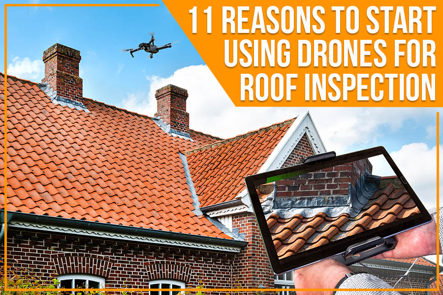 11 Reasons To Start Using Drones For Roof Inspection